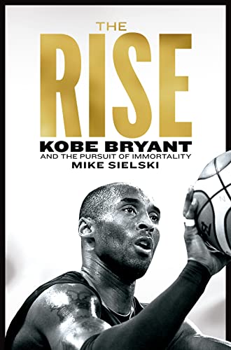 The Rise: Kobe Bryant and the Pursuit of Immortality von Pan