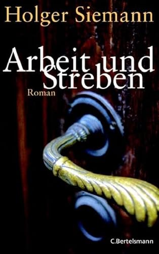 Arbeit und Streben: Roman