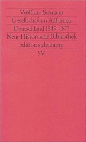 Gesellschaft im Aufbruch. Deutschland 1849–1871 (edition suhrkamp)