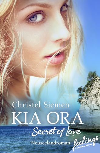 Kia Ora – Secret of Love: Roman (Liebe in Neuseeland, Band 3)