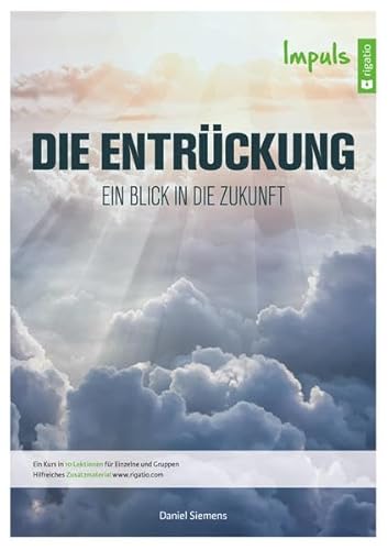Die Entrückung - Impuls: Ein Blick in die Zukunft Die Entrückung - Impuls: Ein Blick in die Zukunft