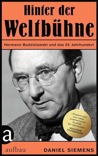 Hinter der "Weltbühne": Hermann Budzislawski und das 20. Jahrhundert von Aufbau Verlag GmbH