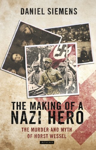 The Making of a Nazi Hero: The Murder and Myth of Horst Wessel