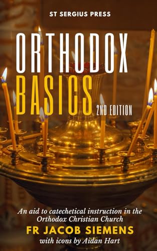 Orthodox Basics: An aid to catechetical instruction in the Orthodox Christian Church
