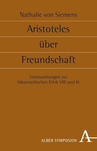 Symposion 128: Aristoteles über Freundschaft: Untersuchungen zur Nikomachischen Ethik VIII und IX