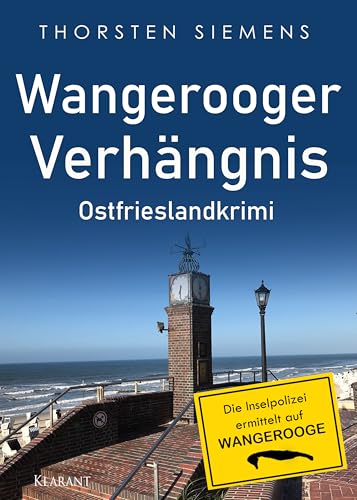 Wangerooger Verhängnis. Ostfrieslandkrimi (Die Inselpolizei ermittelt auf Wangerooge, Band 5) von Klarant Verlag