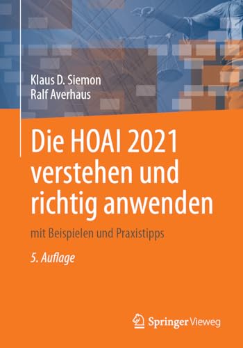 Die HOAI 2021 verstehen und richtig anwenden: mit Beispielen und Praxistipps von Springer Vieweg