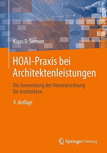 HOAI-Praxis bei Architektenleistungen: Die Anwendung der Honorarordnung für Architekten HOAI-Praxis bei Architektenleistungen: Die Anwendung der Honorarordnung für Architekten