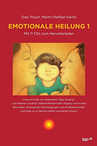 Emotionale Heilung 1: Mit 11 CD’s zum Herunterladen von Tao.de in J. Kamphausen