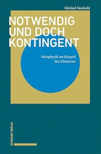 Notwendig und doch kontingent: Metaphysik am Beispiel des Schmerzes