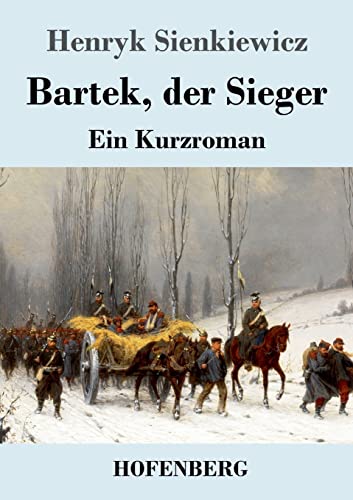 Bartek, der Sieger: Ein Kurzroman von Hofenberg