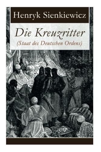 Die Kreuzritter (Staat des Deutschen Ordens): Historischer Roman (Schlacht bei Tannenberg)