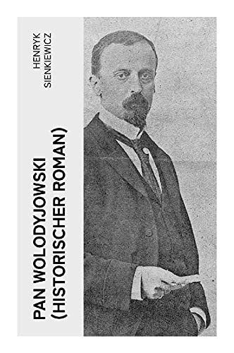 Pan Wolodyjowski (Historischer Roman): Der kleine Ritter von e-artnow
