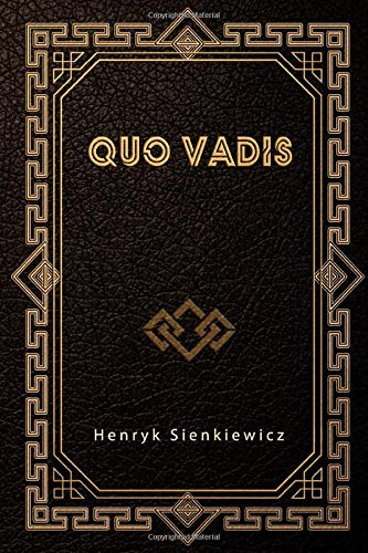 Quo Vadis: A Narrative of the Time of Nero Quo Vadis: A Narrative of the Time of Nero