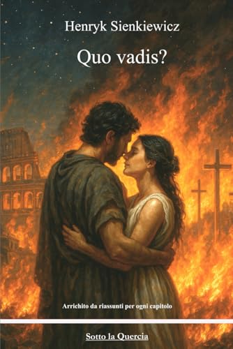 Quo vadis?: Arrichito da riassunti di ogni capitolo von SlQ editore