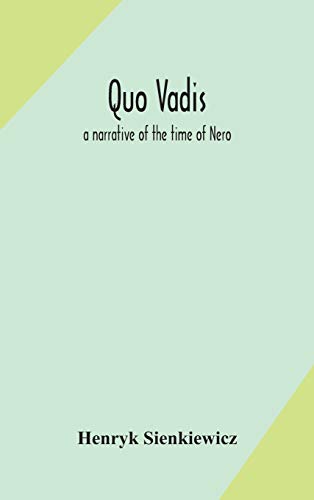 Quo vadis: a narrative of the time of Nero Quo vadis: a narrative of the time of Nero
