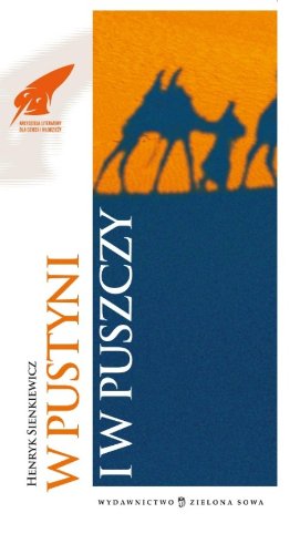 W pustyni i w puszczy (ARCYDZIEŁA LITERATURY DLA DZIECI I MŁODZIEŻY) von Zielona Sowa