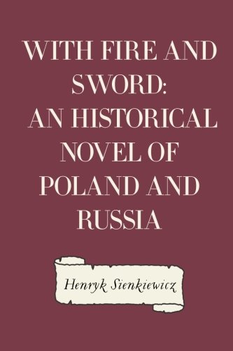 With Fire and Sword: An Historical Novel of Poland and Russia