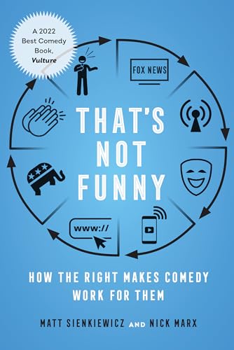 That's Not Funny: How the Right Makes Comedy Work for Them von University of California Press