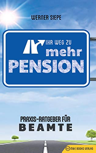 Ihr Weg zu mehr Pension: Praxis-Ratgeber für Beamte