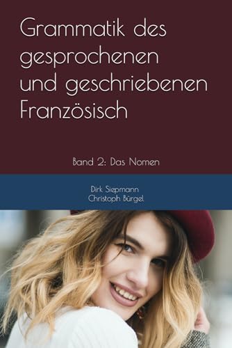 Grammatik des gesprochenen und geschriebenen Französisch: Band 2: Das Nomen