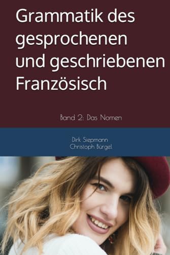 Grammatik des gesprochenen und geschriebenen Französisch: Band 2: Das Nomen von Independently published