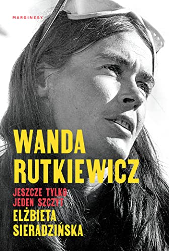 Wanda Rutkiewicz Jeszcze tylko jeden szczyt