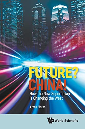 Future? China! How The New Superpower Is Changing The West von WSPC