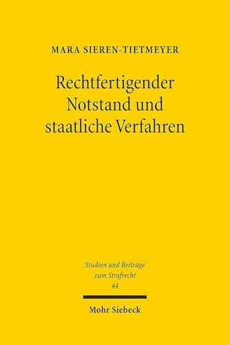 Rechtfertigender Notstand und staatliche Verfahren: Zur Reichweite des Vorrangs staatlicher Verfahren unter besonderer Berücksichtigung von ... und Beiträge zum Strafrecht, Band 44) von Mohr Siebeck