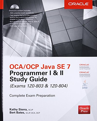 OCA/OCP Java SE 7 Programmer I & II Study Guide (Exams 1Z0-803 & 1Z0-804): Exams 1Z0-803 & 1Z0-804. Complete Exam Preparation (Certification Press)