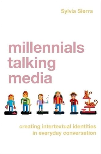 Millennials Talking Media: Creating Intertextual Identities in Everyday Conversation