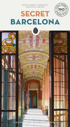 Secret Barcelona: A guide to the unusual and unfamiliar (Secret' Guides)