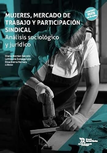 Mujeres, mercado de trabajo y participación sindical. Análisis sociológico y jurídico (Estudios de Economía y Sociología) von Tirant Humanidades