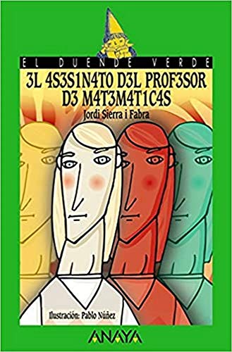 3l 4S3S1N4T0 D3L PR0F3S0R D3 M4T3M4T1C4S / The Math Teacher's Murder, A partir de 12 Años (Literatura Infantil (A partir de 12 Años) - El Duende ... INFANTIL - El Duende Verde, Band 123)