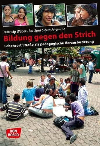 Bildung gegen den Strich. Lebensort Straße als pädagogische Herausforderung Bildung gegen den Strich. Lebensort Straße als pädagogische Herausforderung