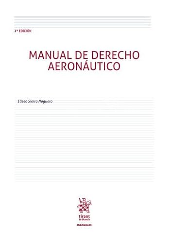 Manual de Derecho Aeronáutico 2ª Edición (Manuales de Derecho Administrativo, Financiero e Internacional Público) von Editorial Tirant lo Blanch