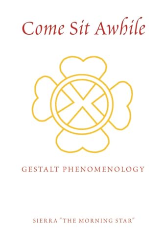 Come Sit Awhile: GESTALT PHENOMENOLOGY Come Sit Awhile: GESTALT PHENOMENOLOGY von Integrity Publishing