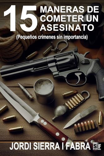 15 maneras de cometer un asesinato: (Pequeños crímenes sin importancia) von Independently published