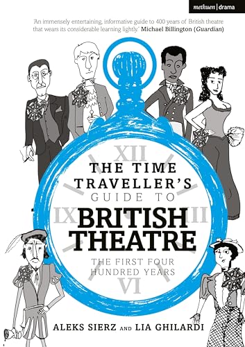 The Time Traveller's Guide to British Theatre: The First Four Hundred Years