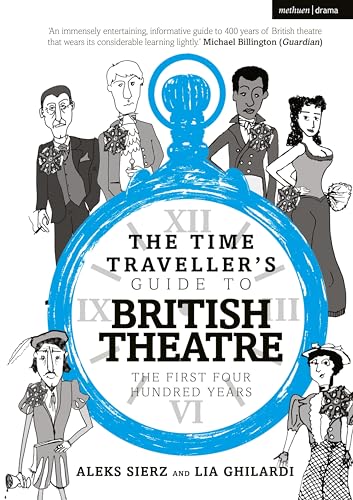 The Time Traveller's Guide to British Theatre: The First Four Hundred Years von Methuen Drama