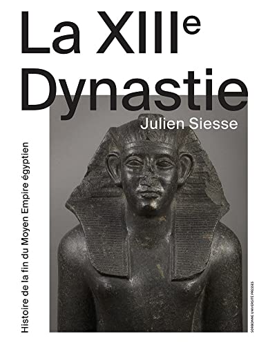 La XIIie dynastie: Histoire de la fin du moyen empire egyptien von SORBONNE PUPS