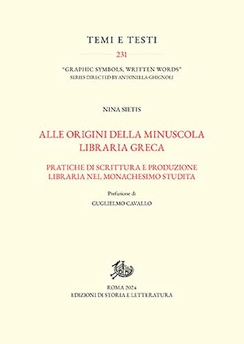 Alle origini della minuscola libraria greca. Pratiche di scrittura e produzione libraria nel monachesimo studita-Catalogo dei manoscritti. (Vol. 1-2) (Temi e testi) von Edizioni di Storia e Letteratura