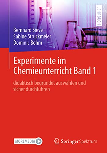 Experimente im Chemieunterricht Band 1: didaktisch begründet auswählen und sicher durchführen von Springer Spektrum