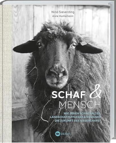 Schaf und Mensch: Wie sehen Schafhalter, Landschaftspfleger & Designer die Zukunft des Hausschafs? Inspirierende Geschichten: Hintergründe & fundiertes Fachwissen zur Schafhaltung in Deutschland Schaf und Mensch: Wie sehen Schafhalter, Landschaftspfleger & Designer die Zukunft des Hausschafs? Inspirierende Geschichten: Hintergründe & fundiertes Fachwissen zur Schafhaltung in Deutschland