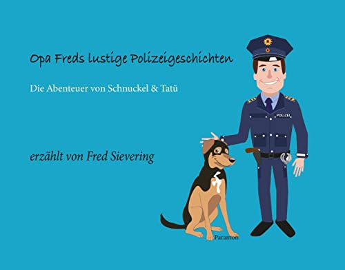 Opa Freds lustige Polizeigeschichten: Die Abenteuer von Schnuckel und Tatü