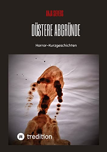 Düstere Abgründe: Horror-Kurzgeschichten von tredition