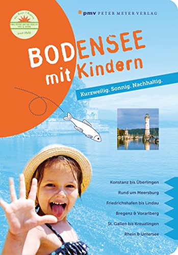 Bodensee mit Kindern: Sonnig. Kurzweilig. Nachhaltig. (Freizeiführer mit Kindern) (Freizeitführer mit Kindern) von pmv Peter Meyer Verlag