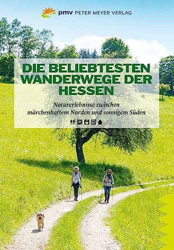 Die beliebtesten Wanderwege der Hessen: Naturerlebnisse zwischen märchenhaftem Norden und sonnigem Süden (Wanderführer: Rundwege und Mehrtagestouren ohne Auto genießen)