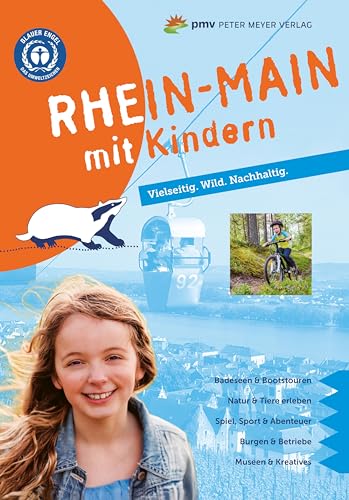 Rhein-Main mit Kindern: Vielseitig. Wild. Nachhaltig. (Freizeiführer mit Kindern) (Freizeitführer mit Kindern)