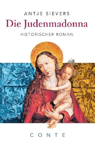 Die Judenmadonna: Historischer Roman Die Judenmadonna: Historischer Roman von Conte-Verlag